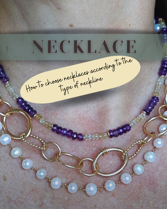 HOW TO CHOOSE NECKLACE ACCORDING TO TYPE OF NECLINE
